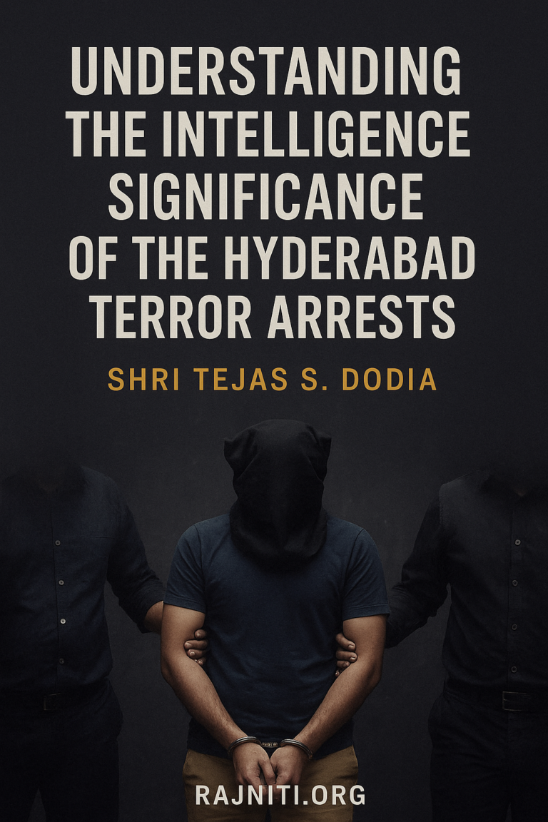 UNDERSTANDING THE INTELLIGENCE SIGNIFICANCE OF THE HYDERABAD TERROR ARRESTS